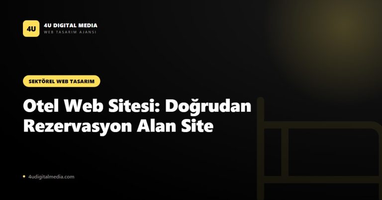 Otel Web Sitesi: Doğrudan Rezervasyon Alan Site Nasıl Olmalı? (2026)