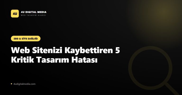Web Siteniz Müşteri Kaybettiriyor mu? 5 Kritik Tasarım Hatası